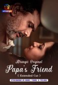 Papa’s Friend – Extended Cut Complete Atrangii Hot Web Series