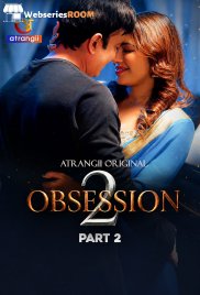 Obsession Season 2 (E04-E06) Atrangii Hot Web Series (2026)