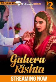 Gahera Rishtaa (E01-E04) RioPlus Hot Web Series (2025)