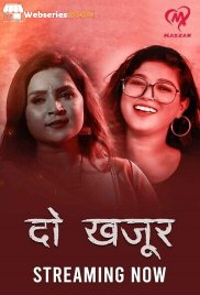 Do Khajur (E01-E04) Makhan Hot Web Series (2025)