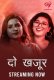 Do Khajur (E01-E04) Makhan Hot Web Series