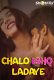 Chalo Ishq Ladaye ShotFlix Hot Short Film