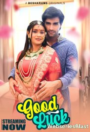 Good Luck (E01-E04) Besharams Hot Web Series (2023)