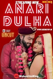Anari Dulha NeonX Uncut Short Film (2024)