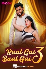 Raat Gai Baat Gai (E03) MoodX Hot Web Series (2025)