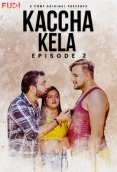 Kaccha Kela (E02) Fugi Uncut Web Series