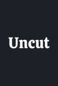 Uncut